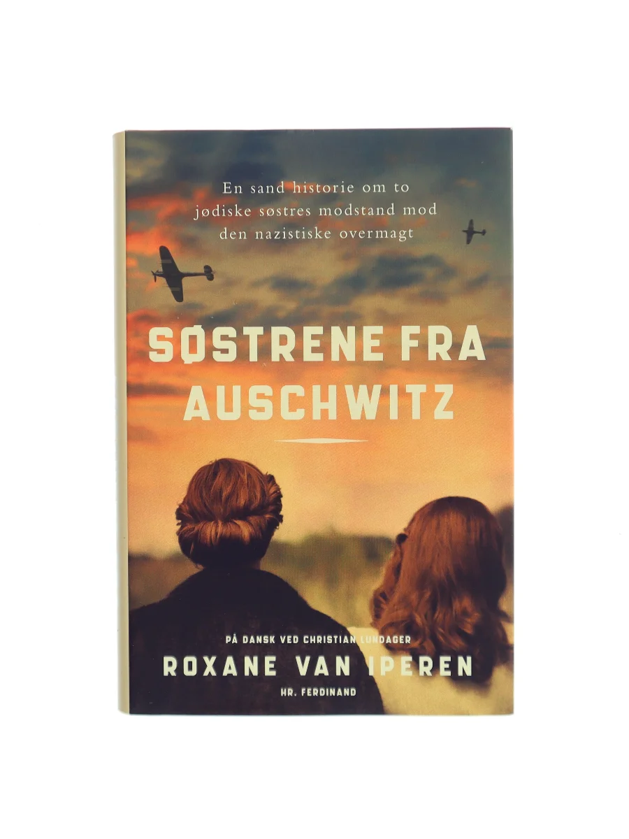 Forsiden af Søstrene fra Auschwitz : en sand historie om to jødiske søstres modstand mod den nazistiske overmagt af Roxane van Iperen