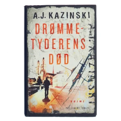 Drømmetyderens død af A. J. Kazinski (Bog)