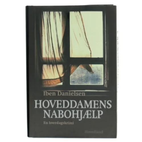 Hoveddamens nabohjælp : en hverdagsskrimi af Iben Danielsen (f. 1956) (Bog)