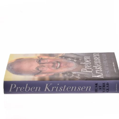 Husk at være glad af Preben Kristensen (f. 1953) (Bog)