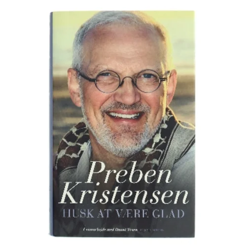 Husk at være glad af Preben Kristensen (f. 1953) (Bog)
