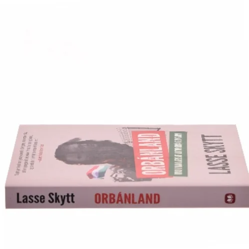 Orbánland : hvad vi kan lære af Viktor Orbáns Ungarn af Lasse Skytt (f. 1987) (Bog)