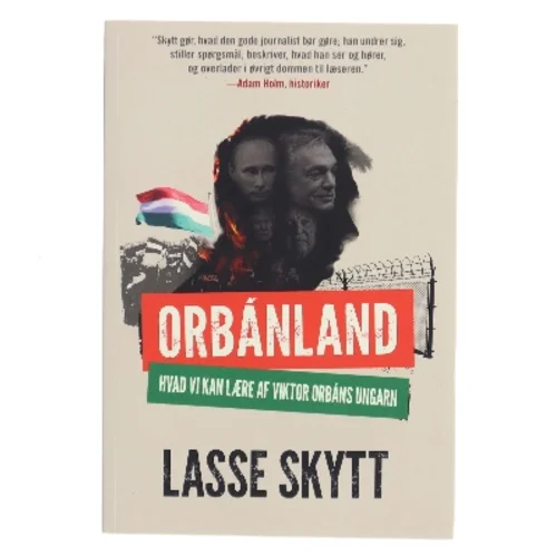Orbánland : hvad vi kan lære af Viktor Orbáns Ungarn af Lasse Skytt (f. 1987) (Bog)