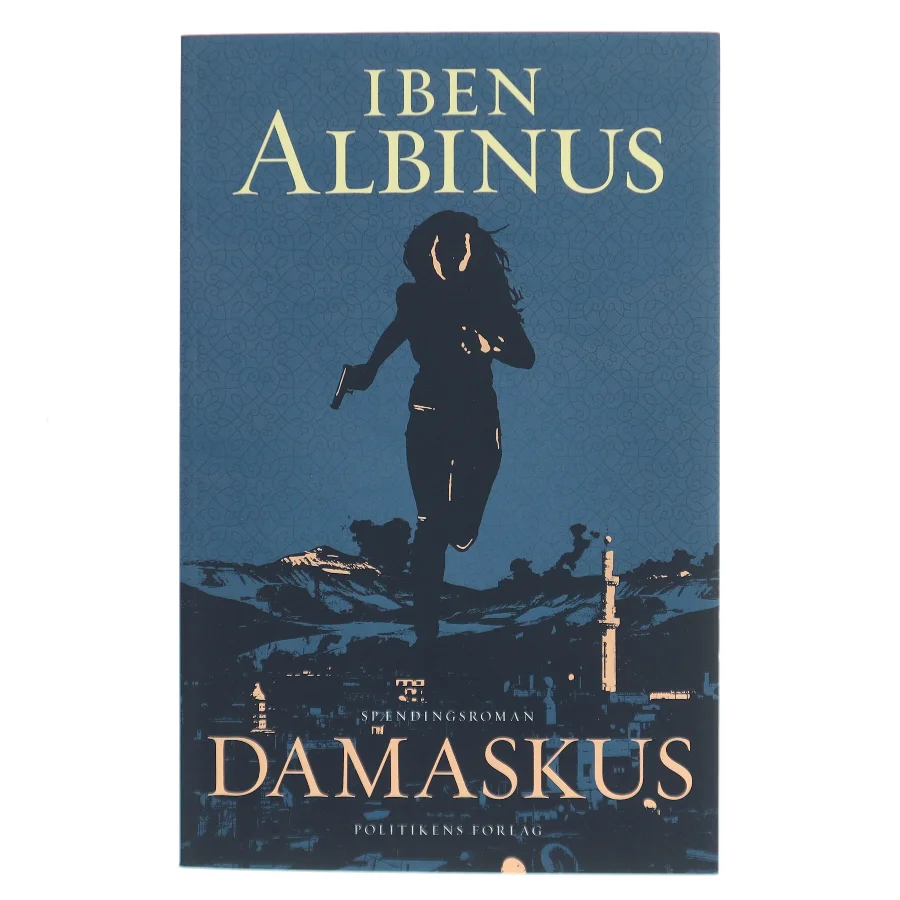 Damaskus : spændingsroman af Iben Albinus (f. 1972) (Bog)