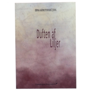 Duften af liljer af Erna Ahmetspahić Juhl (f. 1984) (Bog)