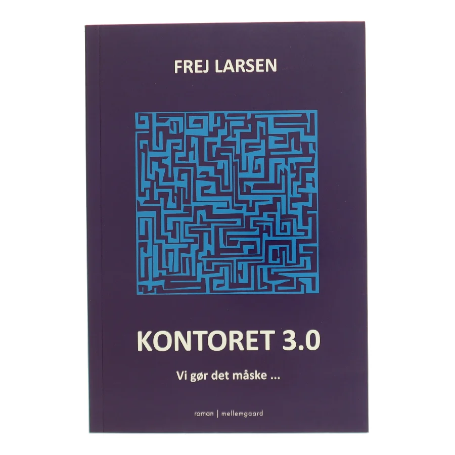 Kontoret 3.0 : vi gør det måske af Frej Larsen (Bog)