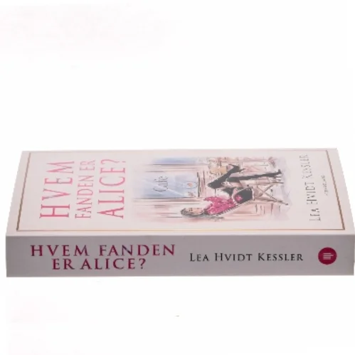 Hvem fanden er Alice? : roman af Lea Hvidt Kessler (f. 1988) (Bog)