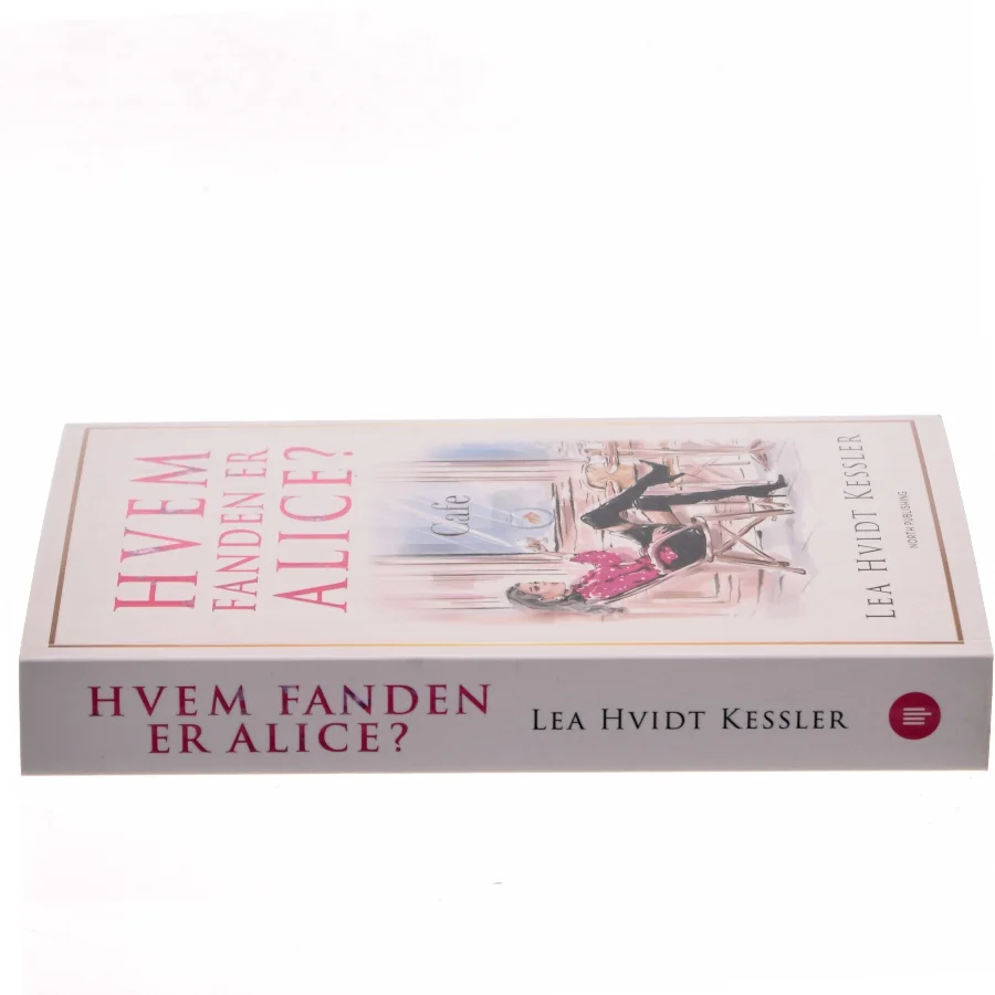 Hvem fanden er Alice? : roman af Lea Hvidt Kessler (f. 1988) (Bog)