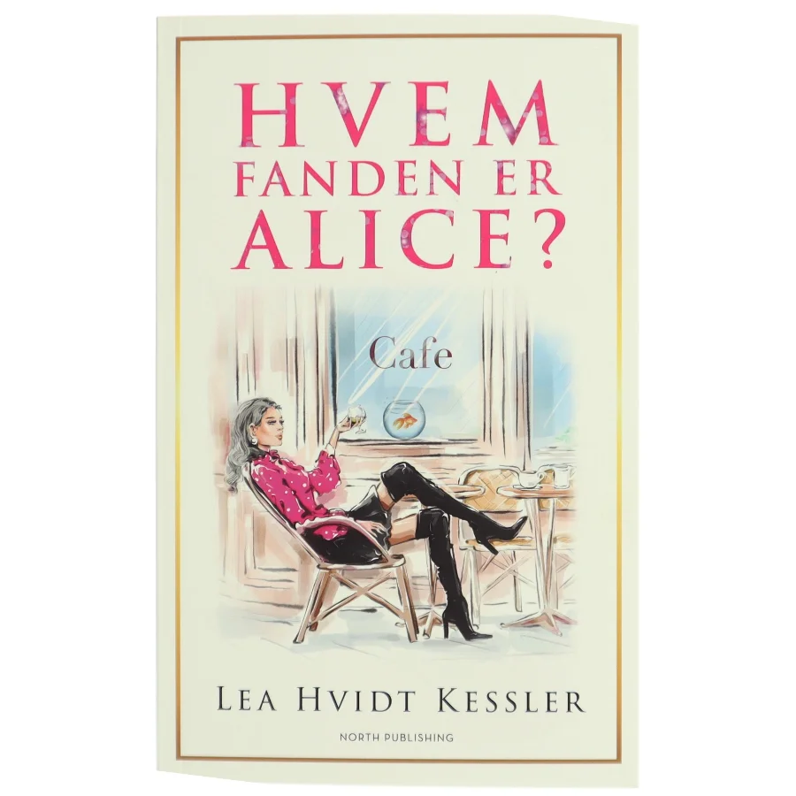 Hvem fanden er Alice? : roman af Lea Hvidt Kessler (f. 1988) (Bog)