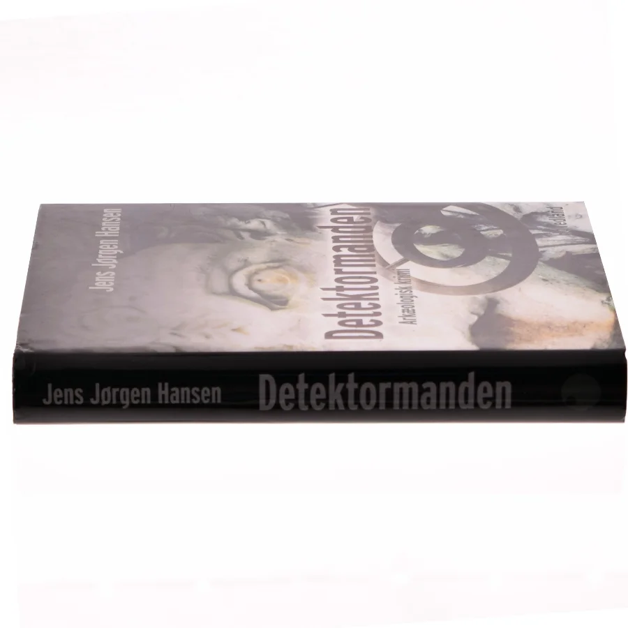Detektormanden : arkæologisk krimi af Jens Jørgen Hansen (f. 1961-01-10) (Bog)