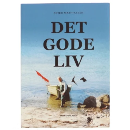 Det gode liv af Peter Mathiassen (Bog)