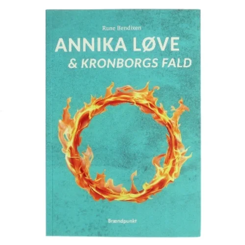 Annika Løve & Kronborgs fald af Rune Bendixen (Bog)