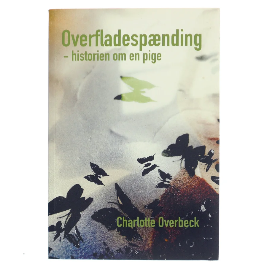 Overfladespænding : historien om en pige : roman af Charlotte Overbeck (f. 1966) (Bog)
