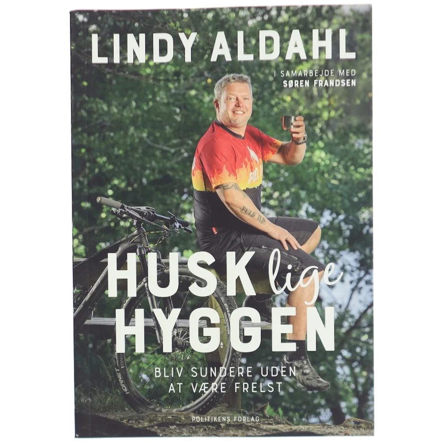 Husk lige hyggen : bliv sundere uden at være frelst af Lindy Aldahl (f. 1976) (Bog)