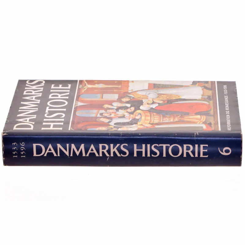 Danmarks Historie Bind 6: Reformation og Renæssance 1533-1596