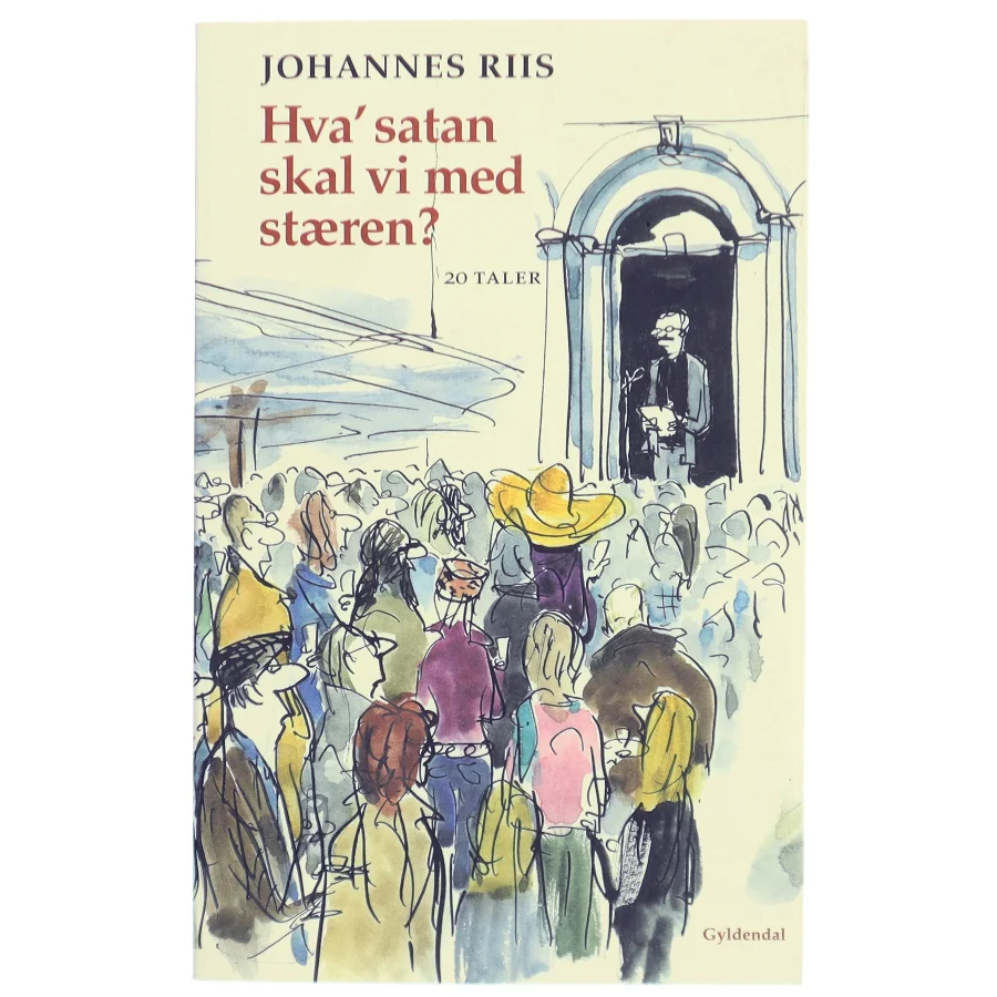 Hva' satan skal vi med stæren? : tyve taler af Johannes Riis (Bog)