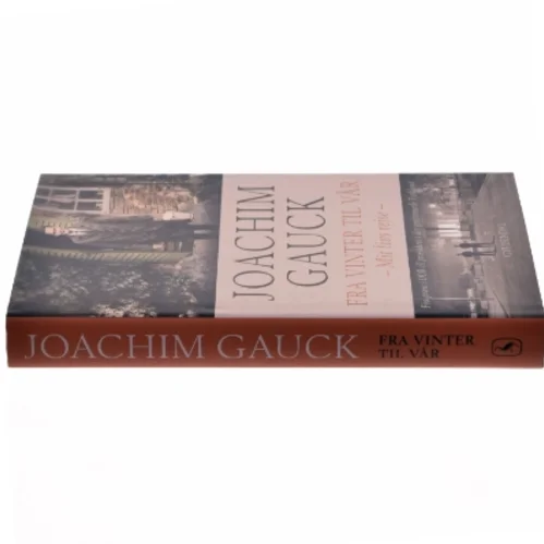 Fra vinter til vår : mit livs rejse - fra præst i DDR til præsident i det genforenede Tyskland af Joachim Gauck (Bog)