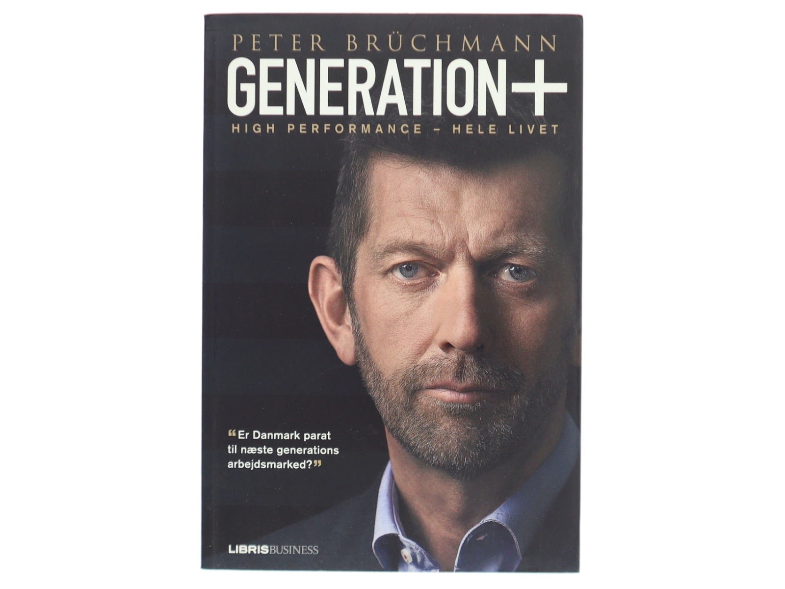 Generation+ : high performance - hele livet af Peter Brüchmann (Bog)