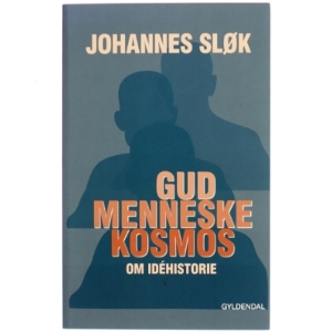 Gud, menneske, kosmos : om idéhistorie af Johannes Sløk (Bog)