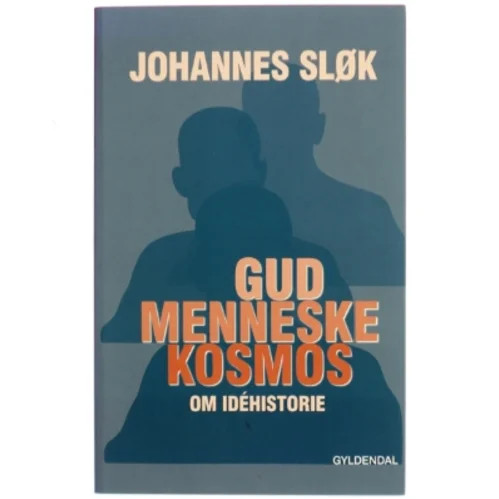 Gud, menneske, kosmos : om idéhistorie af Johannes Sløk (Bog)