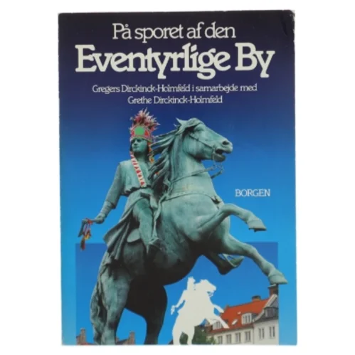 På sporet af den eventyrlige By af Gregers Dirckinck-Holmfeld (bog) fra Borgen