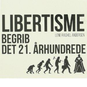 Libertisme : begrib det 21. århundrede af Lene Rachel Andersen (f. 1968-05-15) (Bog)