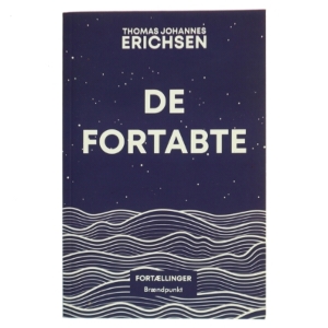 De fortabte : fortællinger af Thomas Johannes Erichsen (Bog)