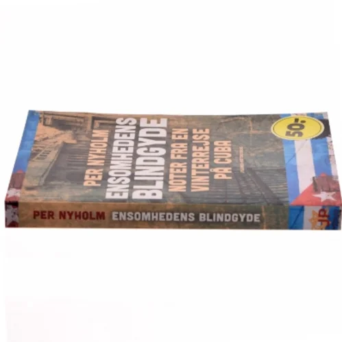 Ensomhedens blindgyde : noter fra en vinterrejse på Cuba : med en efterskrift om Europa af Per Nyholm (Bog)