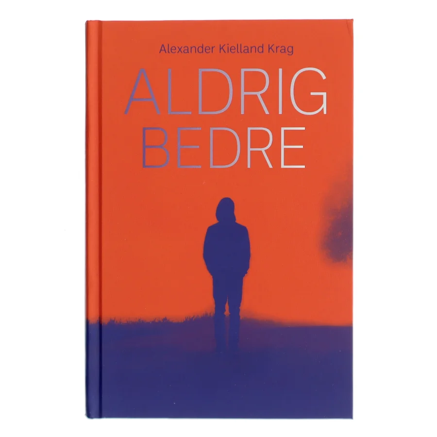 Aldrig Bedre af Alexander Kielland Krag (Bog)