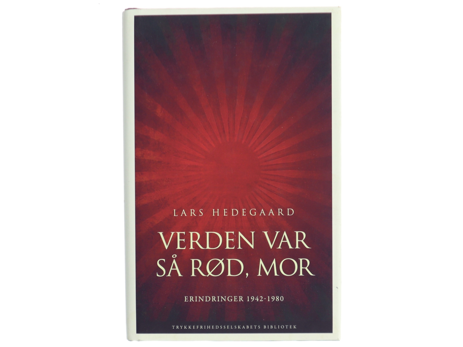 Verden var så rød, mor : erindringer 1942-1980 af Lars Hedegaard (f. 1942) (Bog)