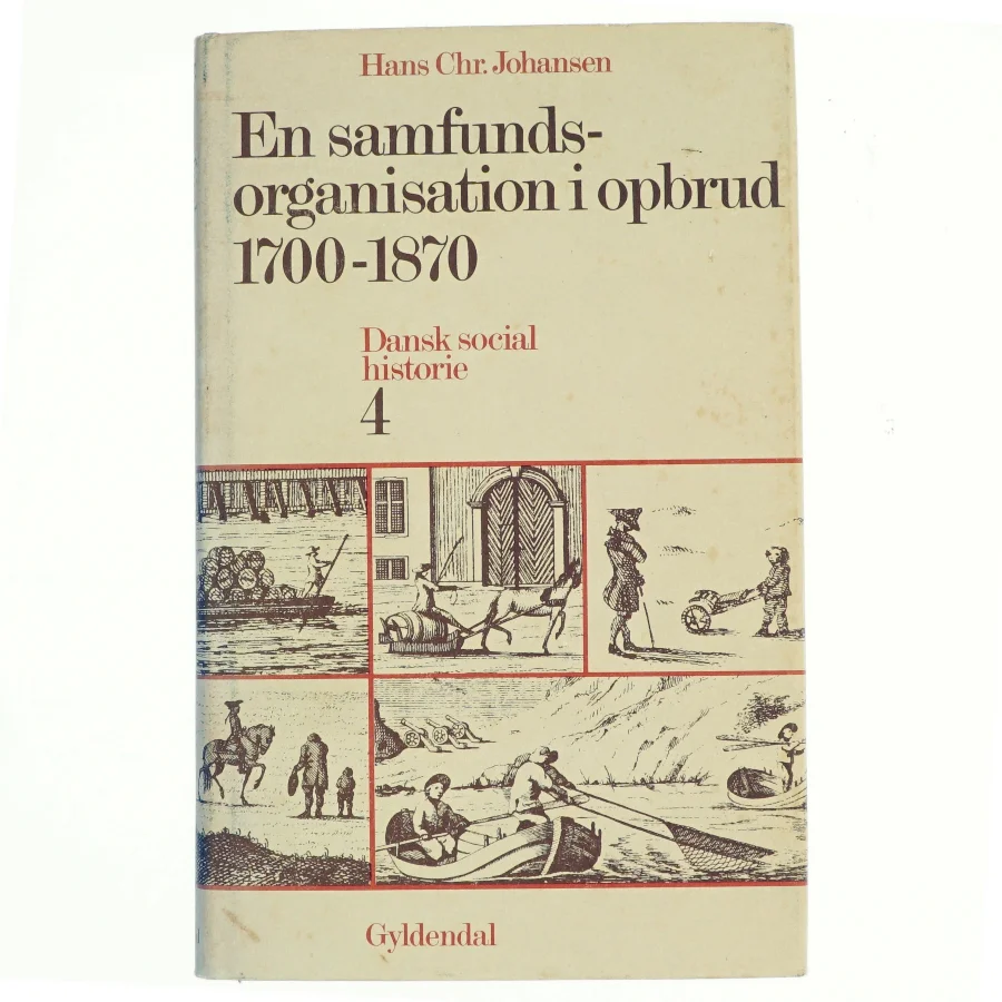 En Samfundsorganisation i opbrud 1700-1870 af Hans Chr. Johansen (Bog) fra Gyldendal