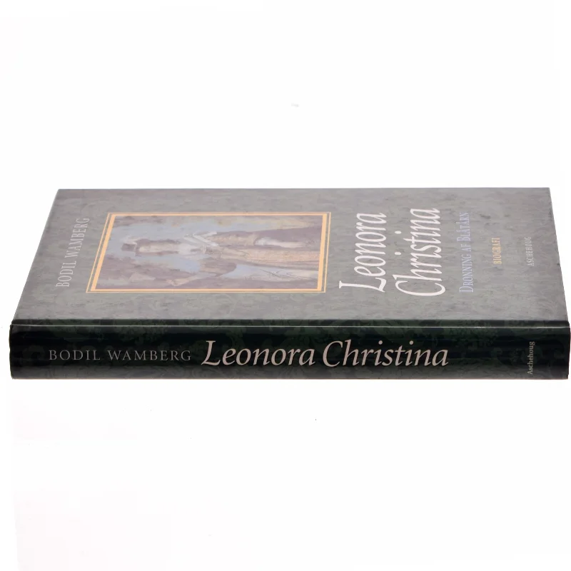Leonora Christina : dronning af Blåtårn af Bodil Wamberg (Bog)