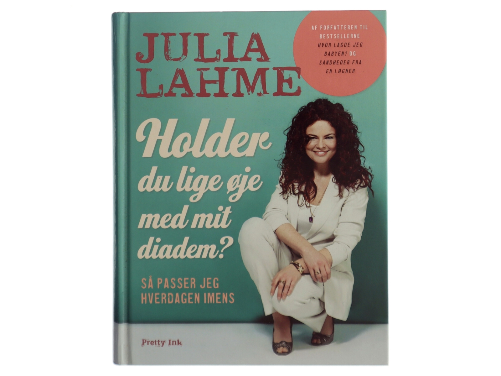 Holder du lige øje med mit diadem? : så passer jeg hverdagen imens af Julia Lahme (Bog)