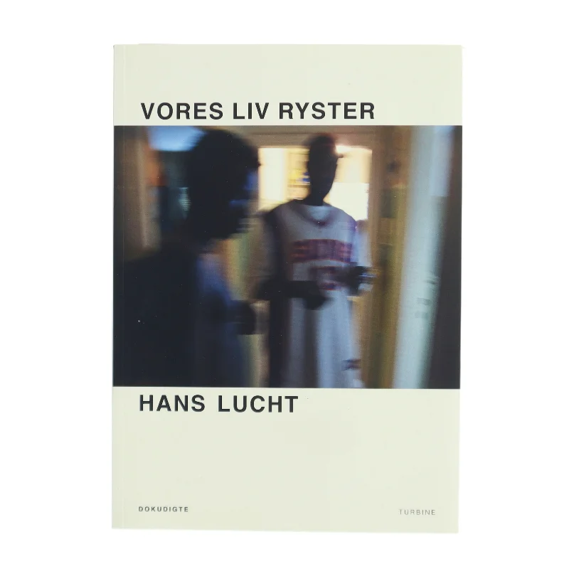 Vores liv ryster : dokudigte af Hans Lucht (Bog)