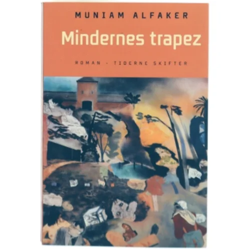 Mindernes trapez : roman af Muniam Alfaker (Bog)