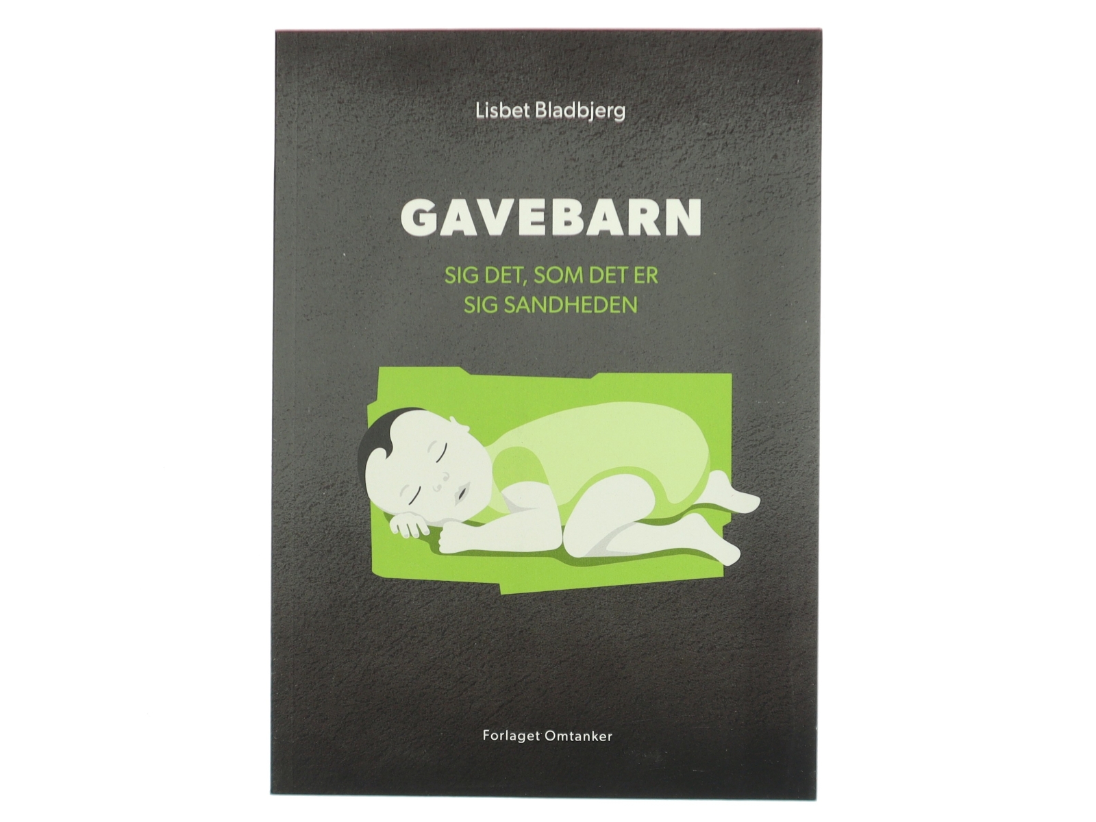 Gavebarn : sig det, som det er, sig sandheden af Lisbet Bladbjerg (Bog)