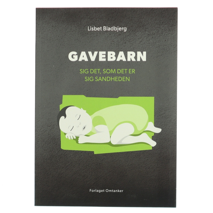 Gavebarn : sig det, som det er, sig sandheden af Lisbet Bladbjerg (Bog)