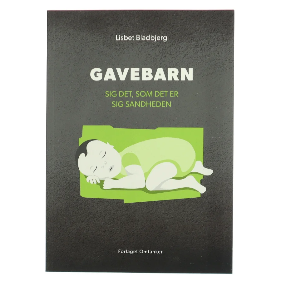 Gavebarn : sig det, som det er, sig sandheden af Lisbet Bladbjerg (Bog)