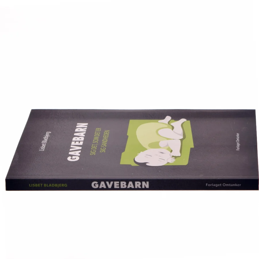 Gavebarn : sig det, som det er, sig sandheden af Lisbet Bladbjerg (Bog)