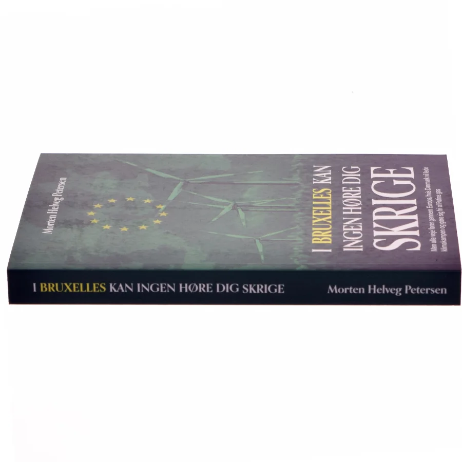 I Bruxelles kan ingen høre dig skrige : men alle veje fører gennem Europa, hvis Danmark vil lede klimakampen og gøre sig fri af Putins gas af Morten Helveg Petersen (Bog)