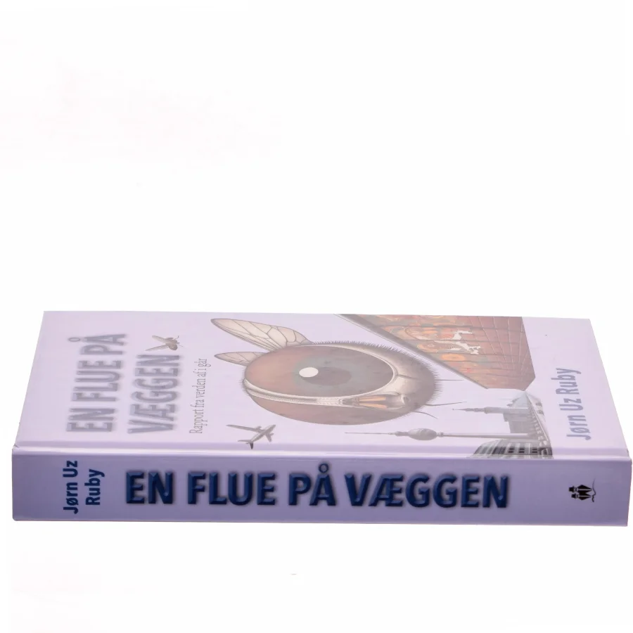 En flue på væggen : rapport fra verden af i går af Jørn Uz Ruby (Bog)