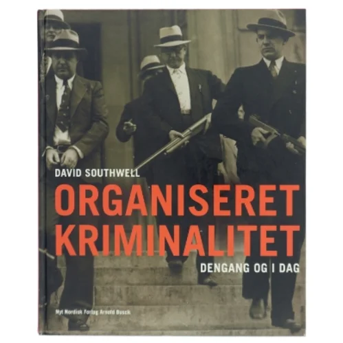 Organiseret kriminalitet : dengang og i dag af David Southwell (Bog)