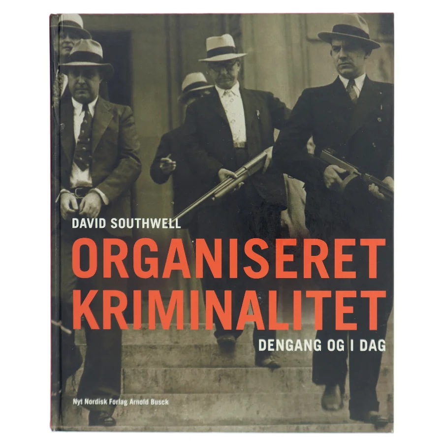 Organiseret kriminalitet : dengang og i dag af David Southwell (Bog)