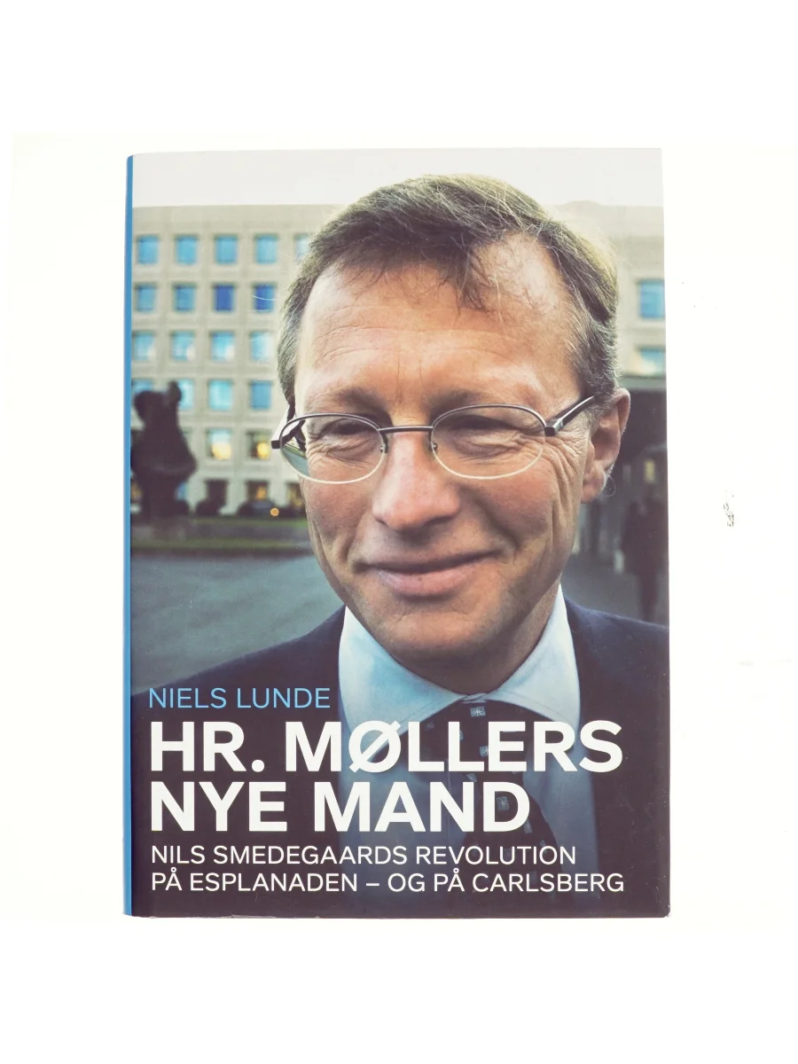 Forsiden af Hr. Møllers nye mand : Nils Smedegaards revolution på Esplanaden - og på Carlsberg af Niels Lunde