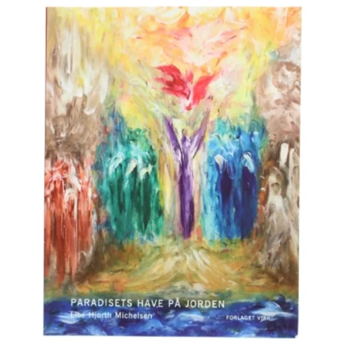 Paradisets have på Jorden af Lise Hjorth Michelsen (Bog)