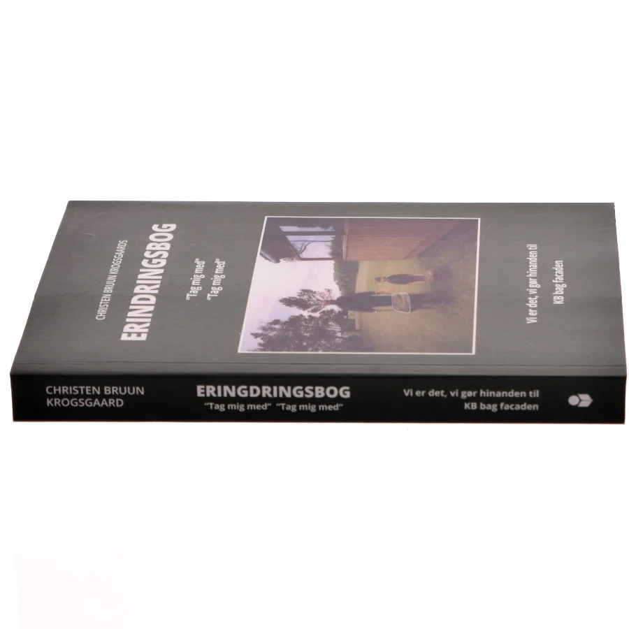 Erindringsbog : tag mig med, tag mig med - vi er det, vi gør hinanden til : KB bag facaden af Christen Bruun Krogsgaard (Bog)