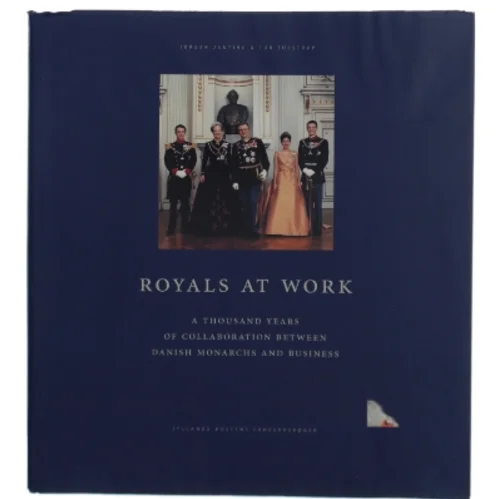 Royals at work: A thousand years of collaboration between Danish monarchies and business (Bog)