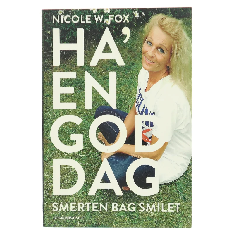 Ha' en god dag : smerten bag smilet af Nicole W. Fox (f. 1963) (Bog)