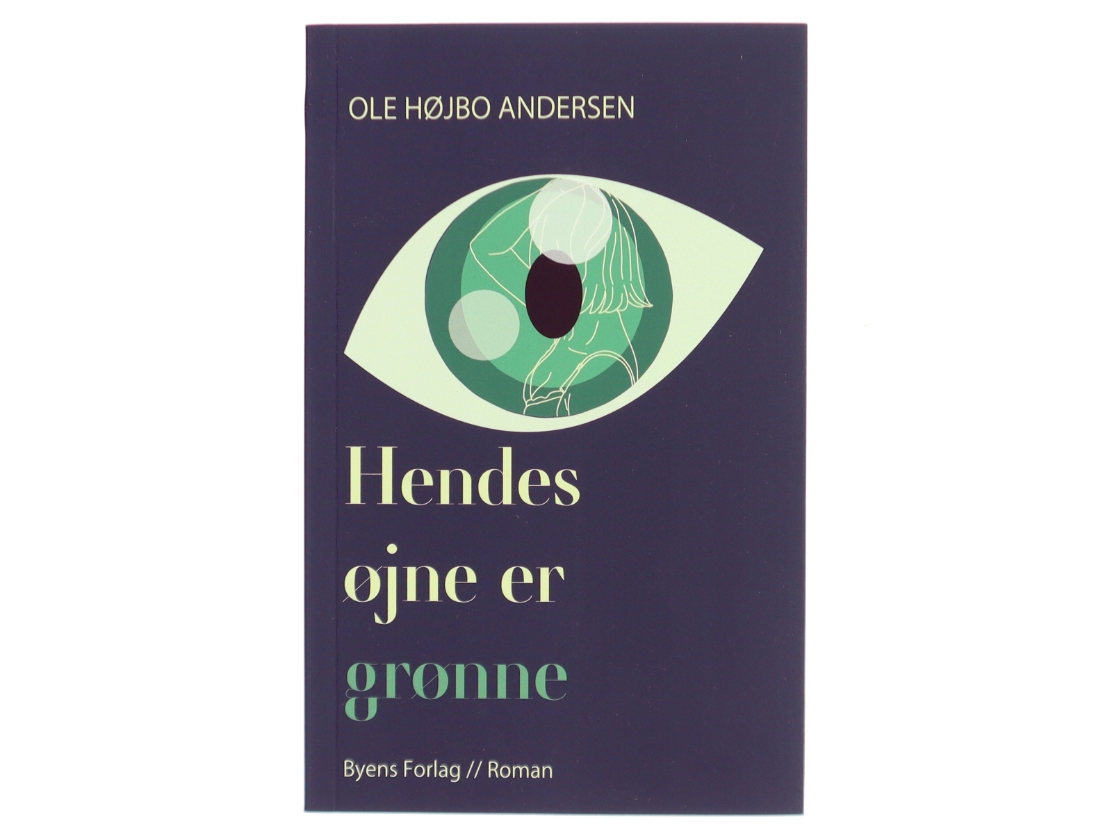 Hendes øjne er grønne : roman af Ole Højbo Andersen (Bog)