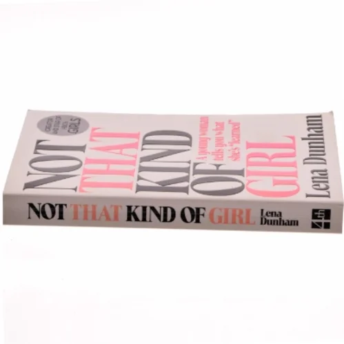 Not That Kind of Girl: a Young Woman Tells You What She's Learned af Lena Dunham (Bog)